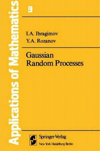 Gaussian Random Processes, De I.a. Ibragimov. Editorial Springer-verlag New York Inc., Tapa Dura En Inglés
