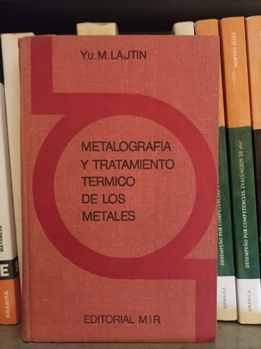 Metalografía Y Tratamiento Térmico De Los Metales. Lajtin. 