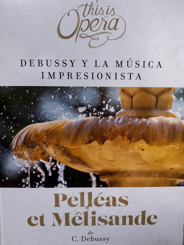 Debussy Pelleas Et Melisande This Is Opera Libro,cd Y Dvd 
