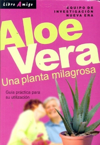 Aloe Vera . Libro Amigo, De Equipo De Investigacion Nueva Era. Editorial Continente, Tapa Blanda En Español, 2006