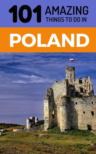 Libro: 101 Amazing Things To Do In Poland: Poland Travel Gui