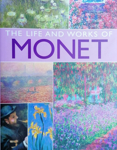 The Life & Works Of Monet, De Susie Hodge. Editorial Anness Publishing, Edición 1 En Inglés, 2020