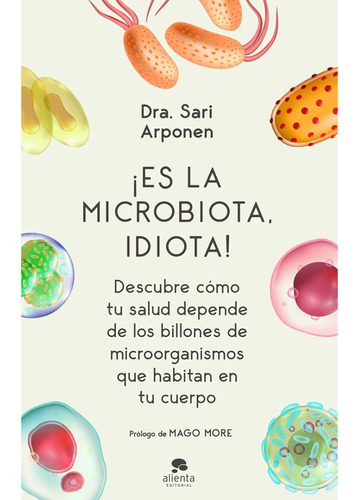 Libro Es La Microbiota, Idiota! - Sari Arponen