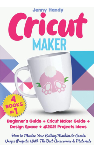 Libro: Cricut Maker: (4 Books In 1): Beginners Guide + Cric