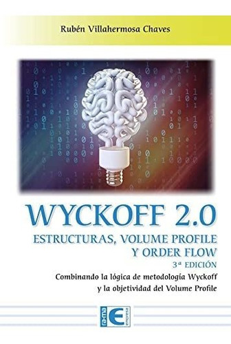 Libro Wyckoff 2.0 Estructuras Volume Profile Y Order Flow 3e