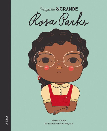 Libro: Pequeña & Grande Rosa Parks. Sánchez Vegara, María Is