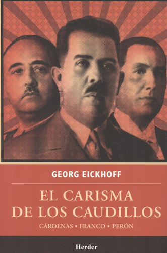 Libro El Carisma De Los Caudillos. Cardenas, Franco, Peron