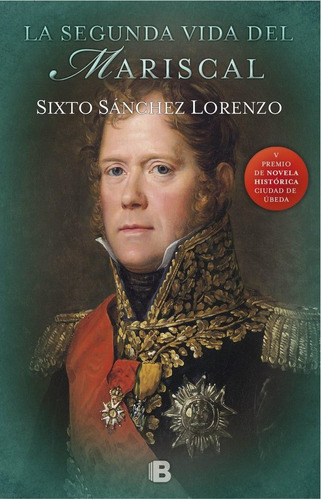 La Segunda Vida Del Mariscal, De Sánchez, Sixto Alfonso. Editorial B (ediciones B), Tapa Dura En Español