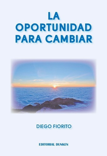 La Oportunidad De Cambiar - Diego Fiorito, De Diego Fiorito. Editorial Dunken En Español