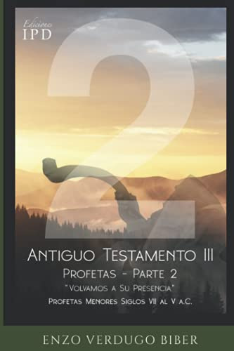 Antiguo Testamento 3: Profetas -parte 2-:  Volvamos A Su Pre