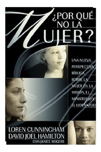 Por Qué No La Mujer?, De Loren Cunningham., Vol. No. Editorial Jucum, Tapa Blanda En Español, 2003
