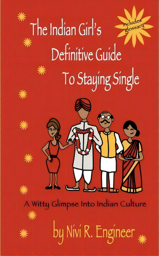 The Indian Girl's Definitive Guide To Staying Single, De Nivi Engineer. Editorial Createspace Independent Publishing Platform, Tapa Blanda En Inglés