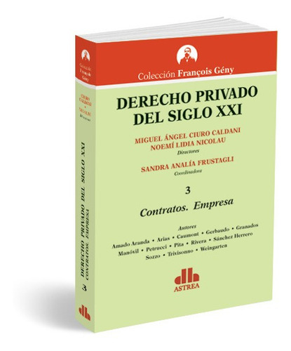 Derecho Privado Del Siglo Xxi 3 - Contratos Empresa, De Miguel A. Ciuro Caldani. Editorial Astrea, Tapa Blanda En Español, 2021