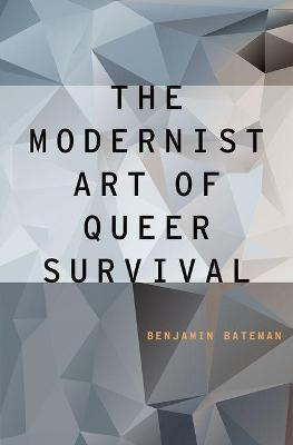 Libro The Modernist Art Of Queer Survival - Benjamin Bate...