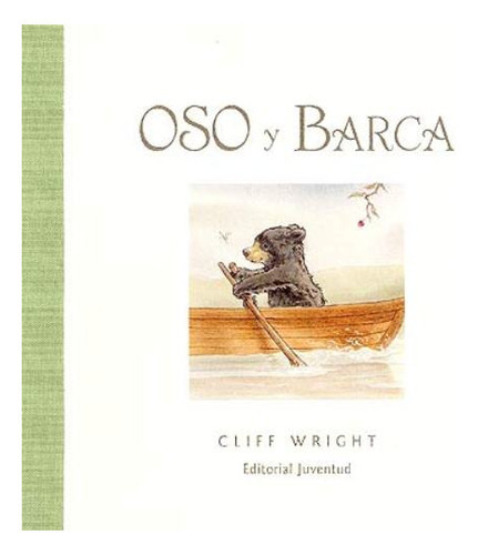 Oso Y Barca, De Wright, Cliff. Editorial Juventud Editorial, Tapa Dura En Español, 1900