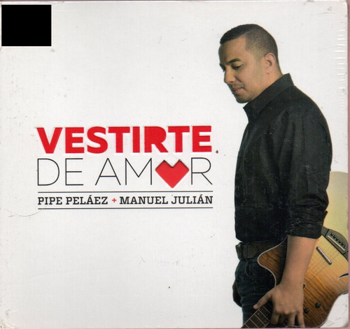 Cd Vestirte De Amor Pipe Pelaez + Manuel Julian
