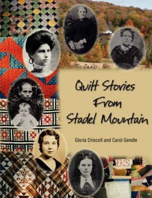 Libro Quilt Stories From Stadel Mountain - Gloria Driscoll