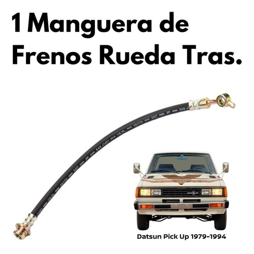 1 Manguera Freno Rueda Tras Izquierda Nissan Pick Up 1989