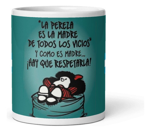 La Pereza Es La Madre De Todos..! Mafalda Taza Ceramica