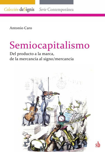 Semiocapitalismo - Caro, Antonio