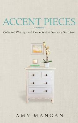 Libro Accent Pieces : Collected Writings And Moments That...