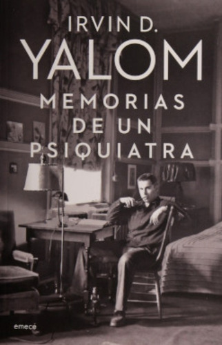 Memorias De Un Psiquiatra Irvin D Yalom Emece Editores