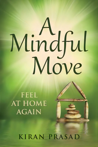 A Mindful Move: Feel At Home Again, De Prasad, Kiran. Editorial Lightning Source Inc, Tapa Blanda En Inglés