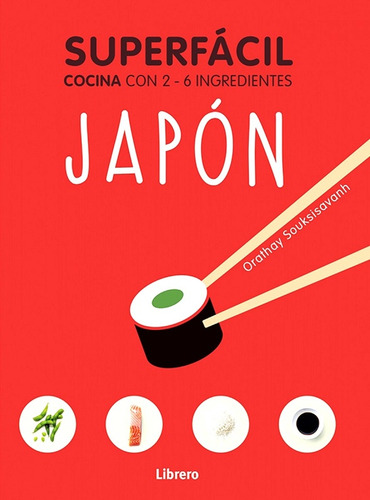 Superfacil Japon Cocina Con 2 - 6 Ingredientes - Orathay Sou