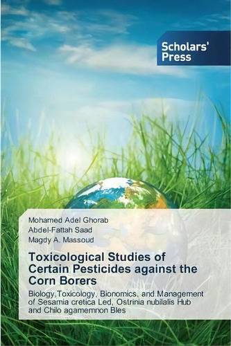 Toxicological Studies Of Certain Pesticides Against The Corn Borers, De Massoud Magdy A. Editorial Scholars Press, Tapa Blanda En Inglés