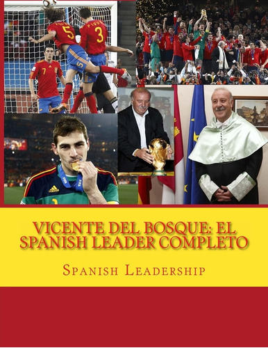 Libro: Vicente Del Bosque: El Spanish Leader Completo En