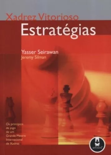 Livro Xadrez Vitorioso - Estratégias - Yasser Seirawan; Jeremy Silman [2006]