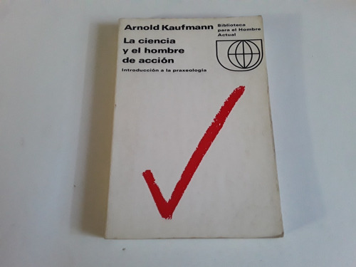 La Ciencia Y El Hombre De Accion Arnold Kaufmann