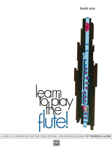 Learn To Play The Flute!, Bk 1a Carefully Graded Method That