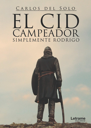 El Cid Campeador. Simplemente Rodrigo, De Carlos Del Solo