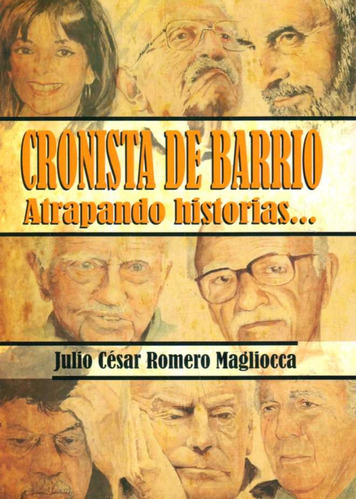 Cronista De Barrio. Atrapando Historias... - Julio Cesar Rom