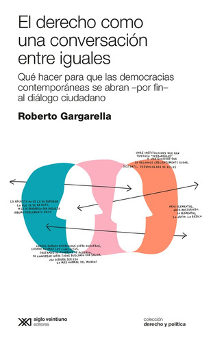 Derecho Como Una Conversacion Entre Iguales - Roberto Gargar