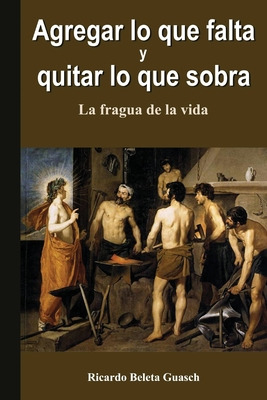 Libro Agregar Lo Que Falta Y Quitar Lo Que Sobra: La Frag...