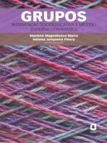 Grupos: Ntervenção Socioeducativa E Método Sociopsicodramático , De Marra, Marlene Magnabosco. Editora Agora, Capa Mole, Edição 1ª Edição - 2008 Em Português