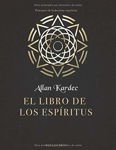 El Libro De Los Espiritus - Kardec, Allan, De Kardec, Al. Editorial Independently Published En Español