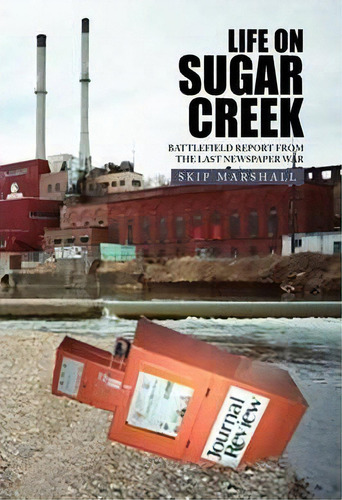 Life On Sugar Creek, De Skip Marshall. Editorial Xlibris Corporation, Tapa Dura En Inglés