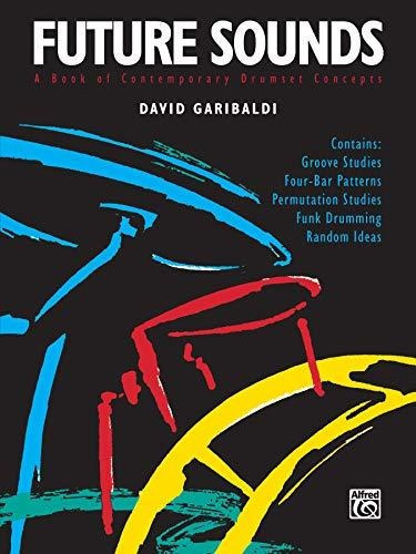 Future Sounds : A Book Of Contemporary Drumset Concepts, De David Garibaldi. Editorial Alfred Music, Tapa Blanda En Inglés