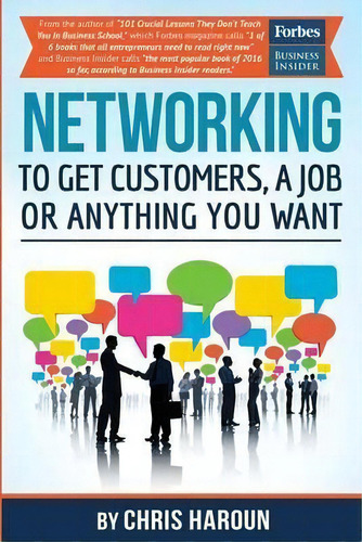 Networking To Get Customers, A Job Or Anything You Want : Also Includes Over 2 Hours Of Video Les..., De Chris Haroun. Editorial Createspace Independent Publishing Platform, Tapa Blanda En Inglés