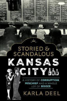 Libro Storied & Scandalous Kansas City : A History Of Cor...