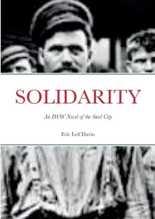 Libro Solidarity: An Iww Novel Of The Steel City - Davin,...