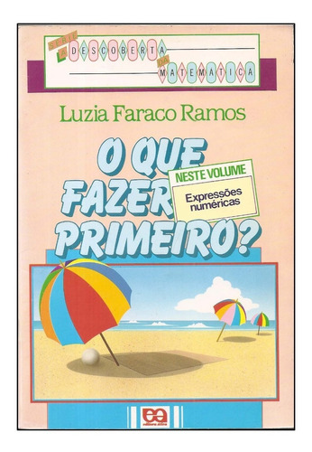 Livro O Que Fazer Primeiro, Expressões - Luzia Faraco. Ramos