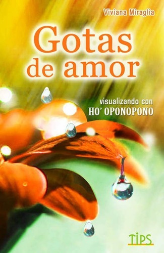 Gotas De Amor Hoponopono Visualización, De Miraglia Viviana. Editorial Tips En Español