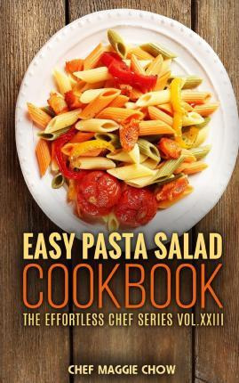 Libro Easy Pasta Salad Cookbook - Chef Maggie Chow