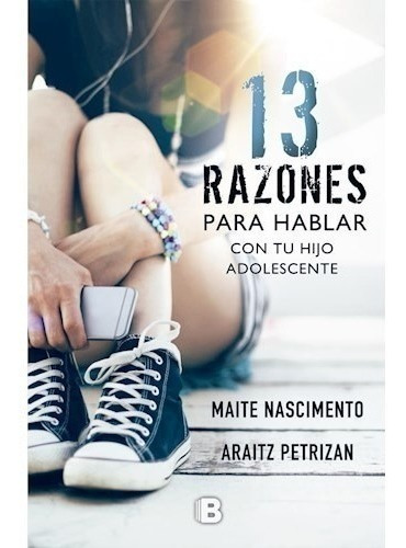 Libro 13 Razones Para Hablar Con Tu Hijo Adolescente