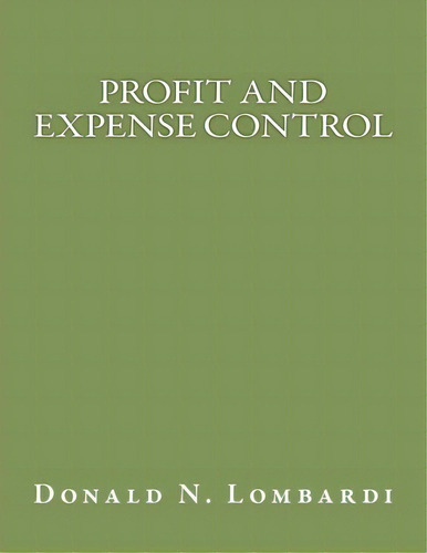 Profit And Expense Control, De Donald N Lombardi. Editorial Createspace Independent Publishing Platform, Tapa Blanda En Inglés