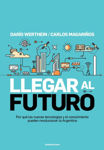 Llegar Al Futuro  - Dario Werthein